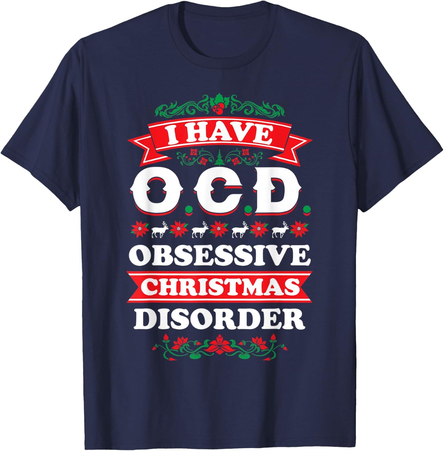 I Have OCD Obsessive Christmas Disorder | XMas T-Shirt - T-Shirt | Navy