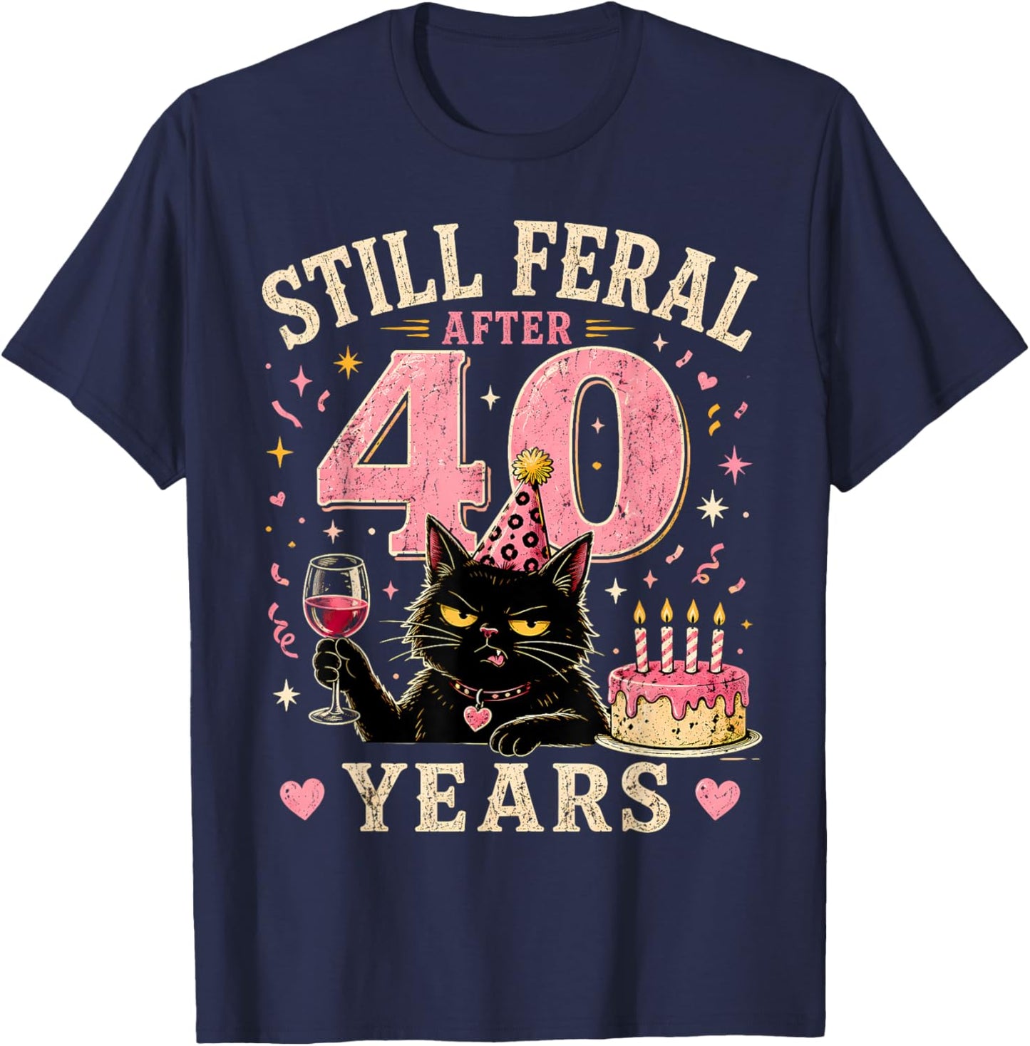 Still Feral After 40 Years Funny Cat 40th Birthday T-Shirt - T-Shirt | Navy