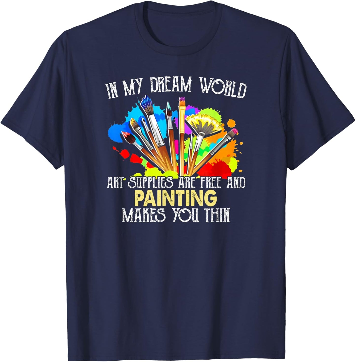 Funny Art Supplies Painting Paintbrush For Artists T-Shirt - T-Shirt | Navy