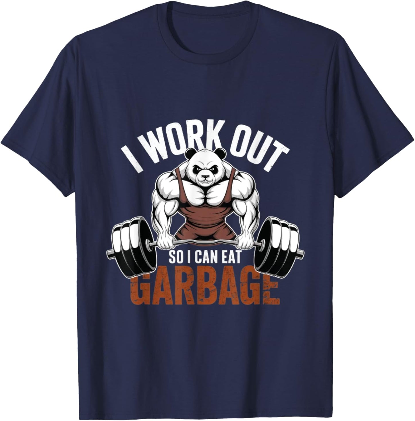 panda Gym Weight Training I Work Out So I Can Eat Garbage T-Shirt - T-Shirt | Navy
