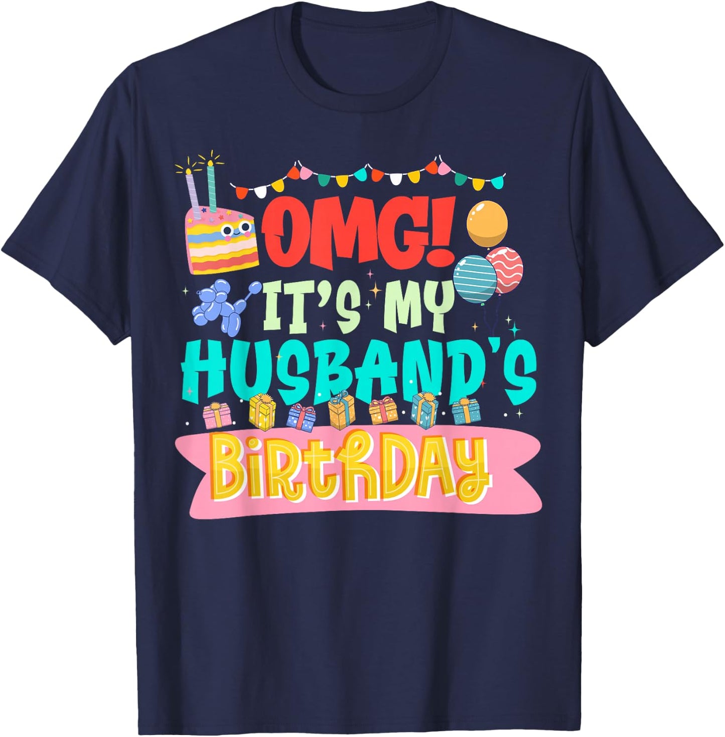OMG It's My Husband's Birthday Happy To Me You Wife T-Shirt - T-Shirt | Navy