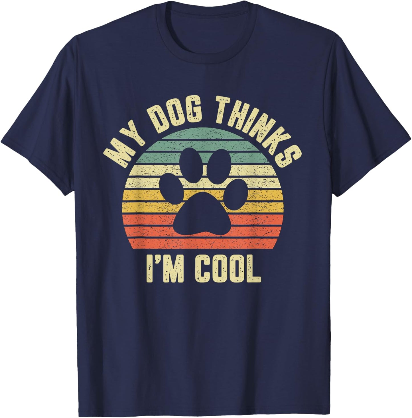 My Dog Thinks I'm Cool Shirt Funny Dog Lover Retro T-Shirt - T-Shirt | Navy