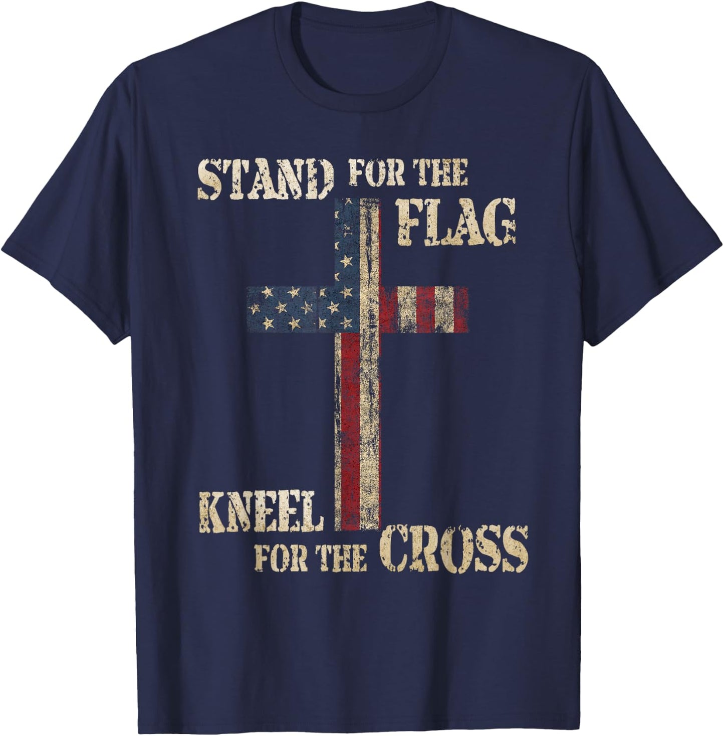Stand for The Flag Kneel for The Cross - Faith US Patriotic T-Shirt - T-Shirt | Navy