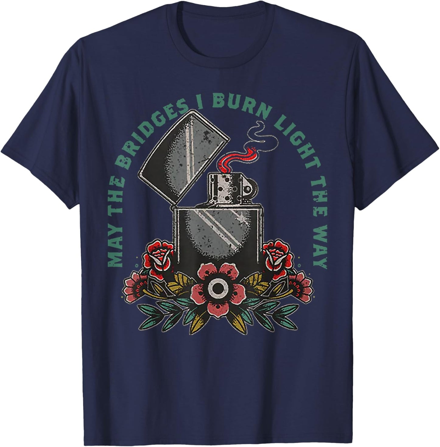 May The Bridges I Burn Light The Way T-Shirt - T-Shirt | Navy