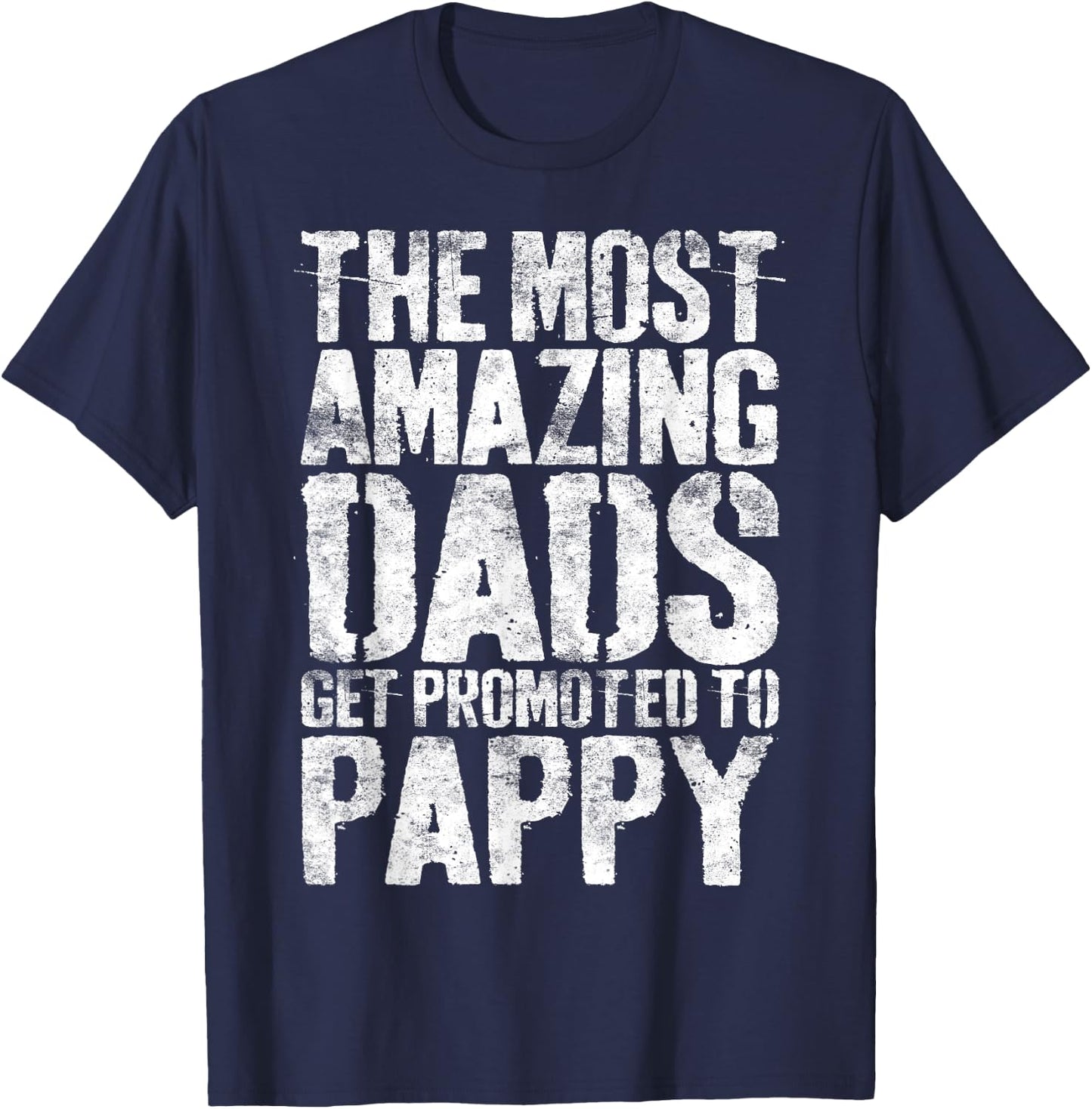 The Most Amazing Dads Get Promoted To Pappy Shirt Men T-Shirt - T-Shirt | Navy