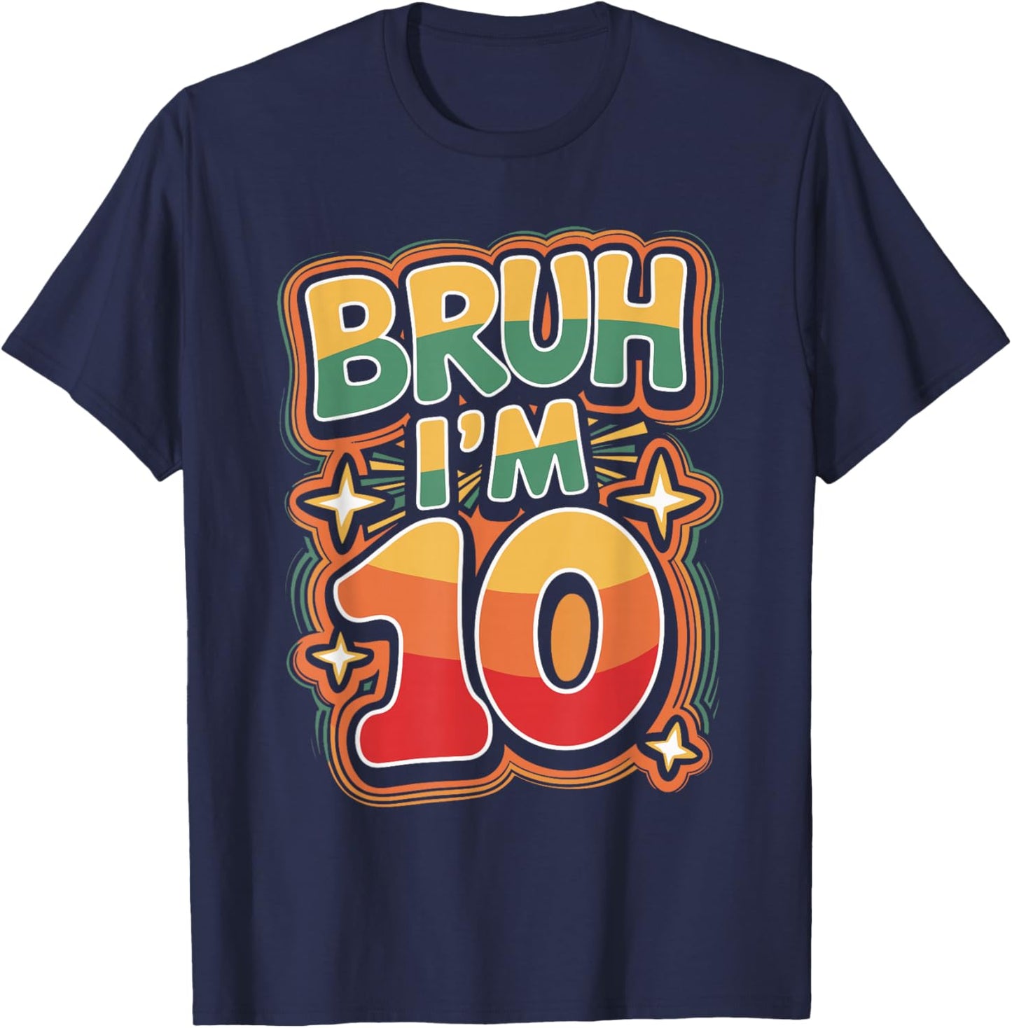 Bruh I'm 10 Funny 10th Birthday Design T-Shirt - T-Shirt | Navy