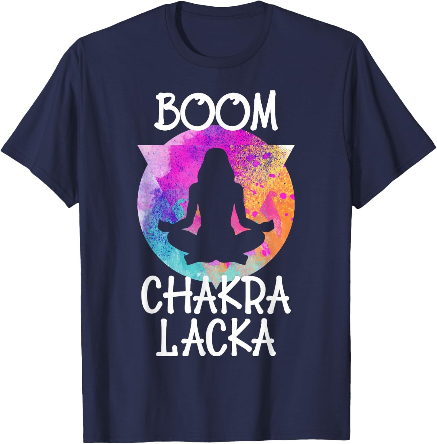 Boom Chakra Lacka Funny Yoga Instructor Yogi Meditation T-Shirt - T-Shirt | Navy