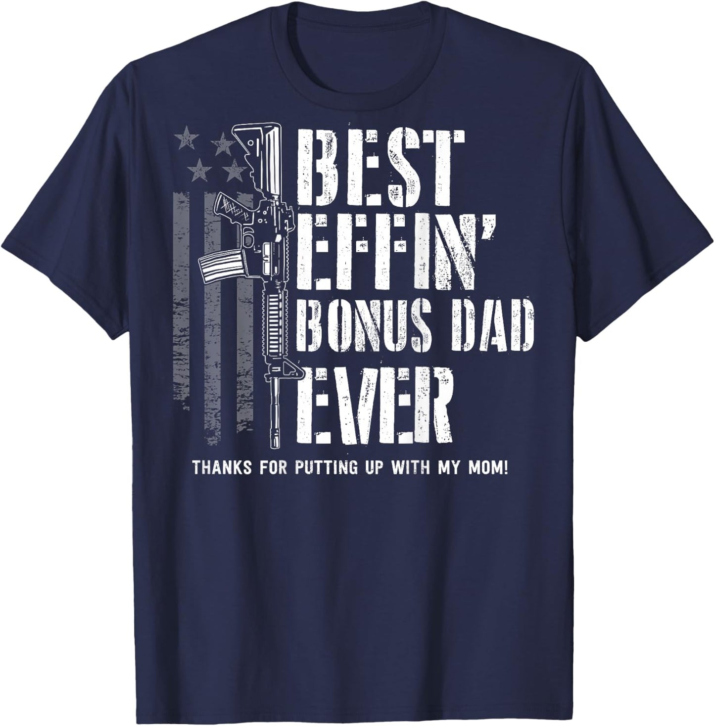 (On Back) Best Effin' Bonus Dad Ever Step Dad Father's Day T-Shirt - T-Shirt | Navy
