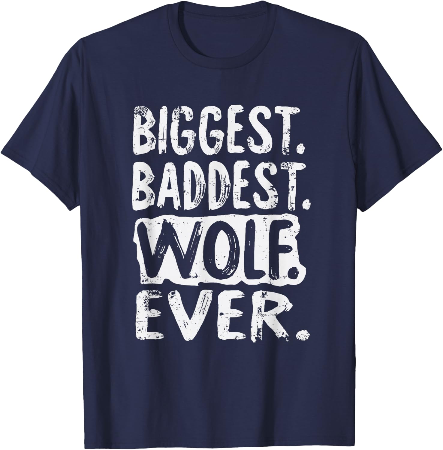 Biggest Baddest Wolf Ever T-Shirt - T-Shirt | Navy