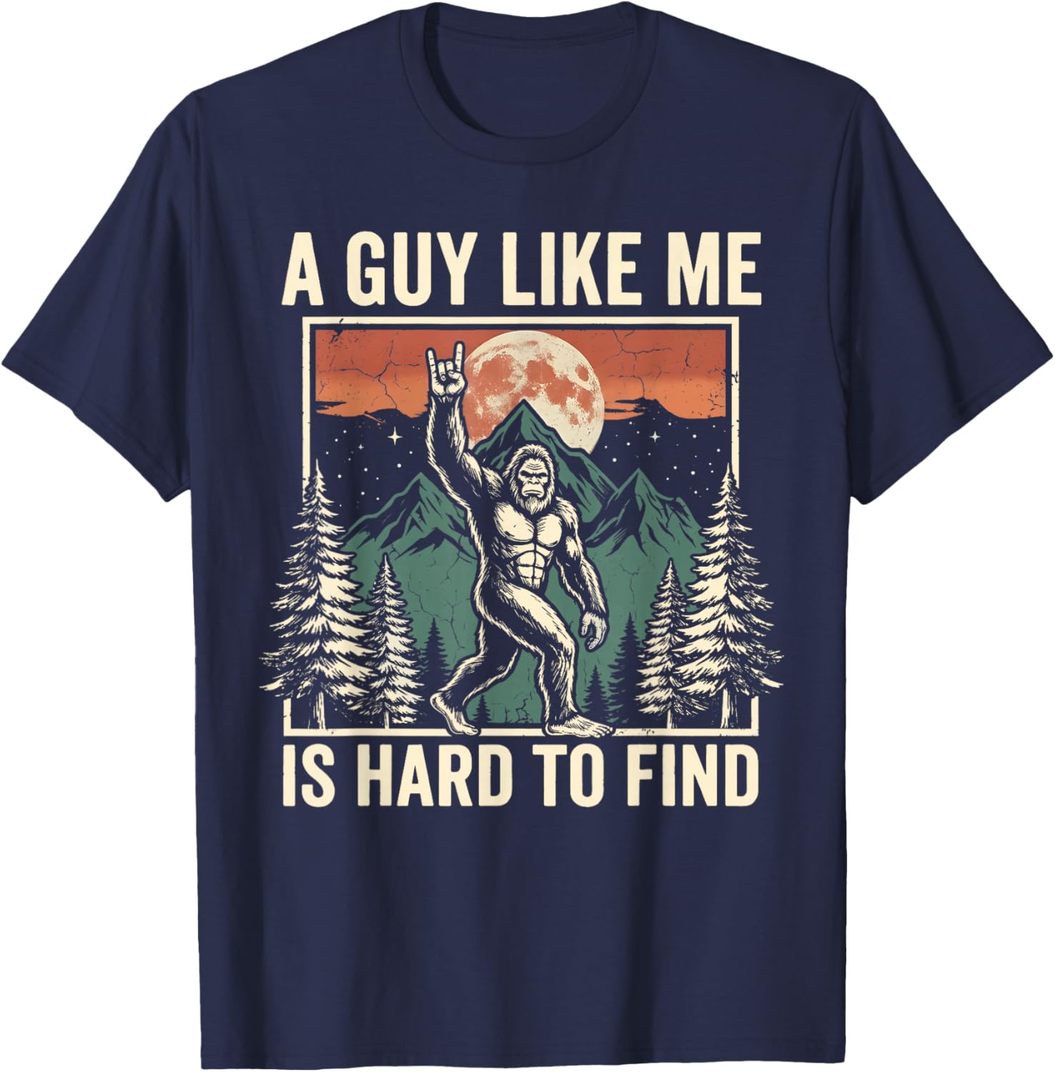 Funny Bigfoot A Guy Like Me is Hard to Find Men Boy T-Shirt - T-Shirt | Navy