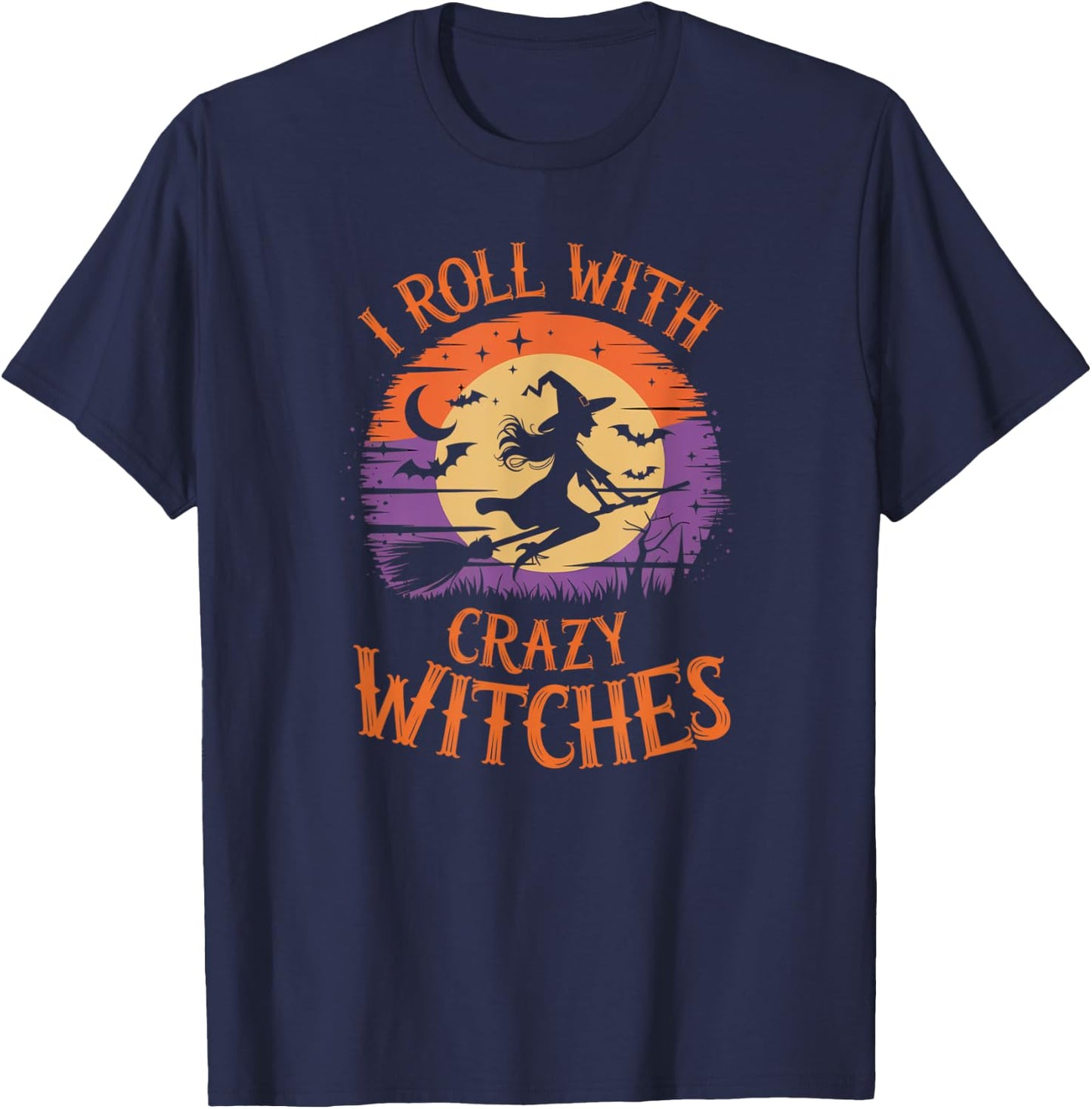 I Roll With Crazy Witches Scary Halloween Witch Costume T-Shirt - T-Shirt | Navy
