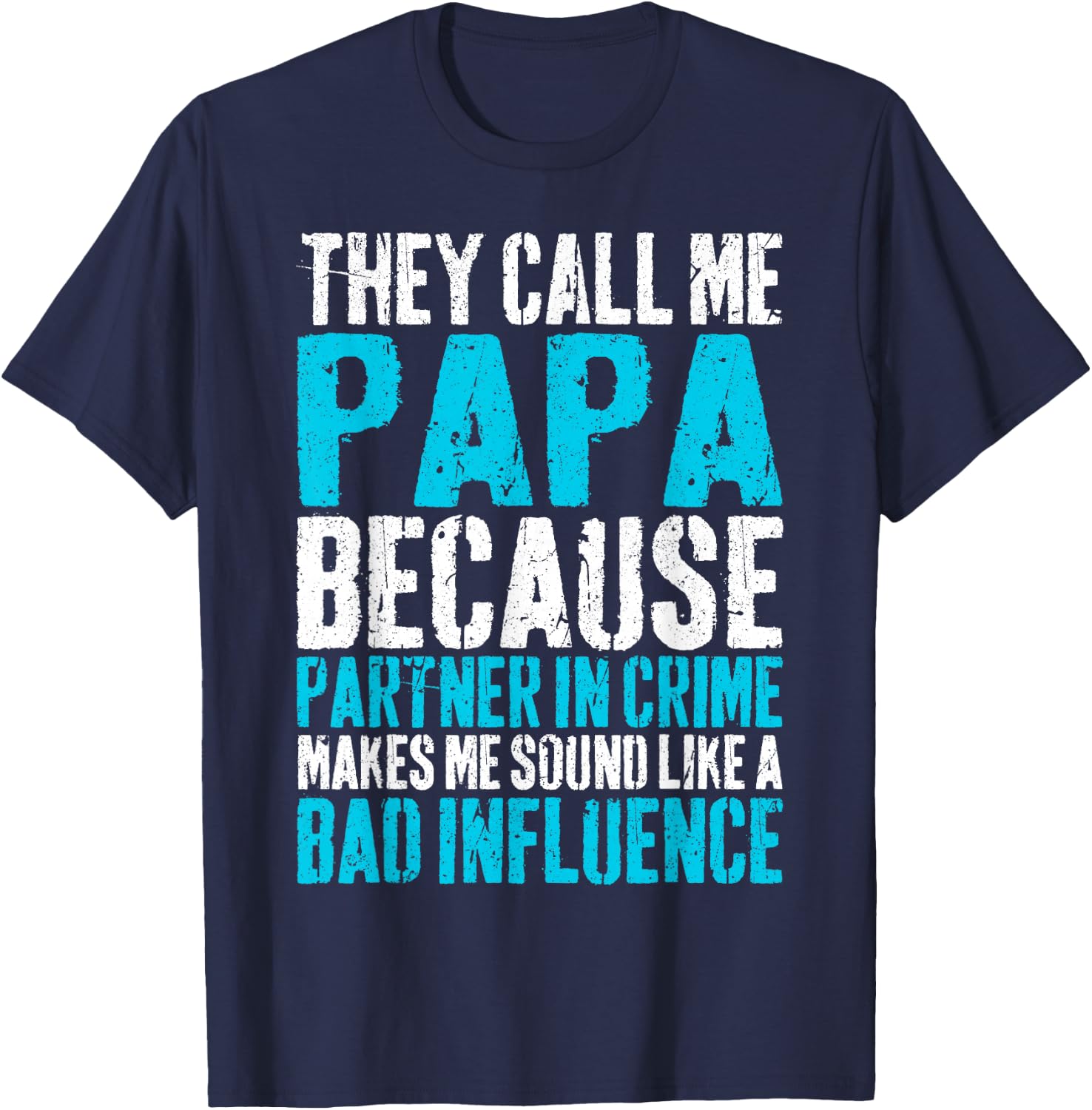 They Call Me Papa Because Partner In Crime Shirt Fathers Day T-Shirt - T-Shirt | Navy