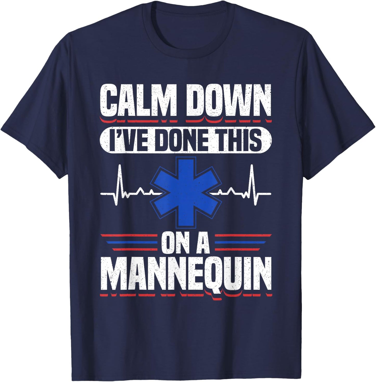 Calm Down I've Done This On A Mannequin EMT T-Shirt - T-Shirt | Navy