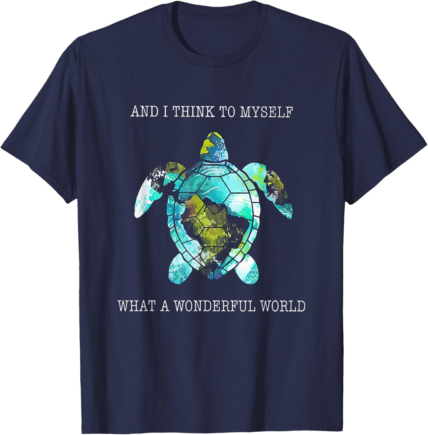 And I Think To Myself What A Wonderful World Turtle T-Shirt - T-Shirt | Navy