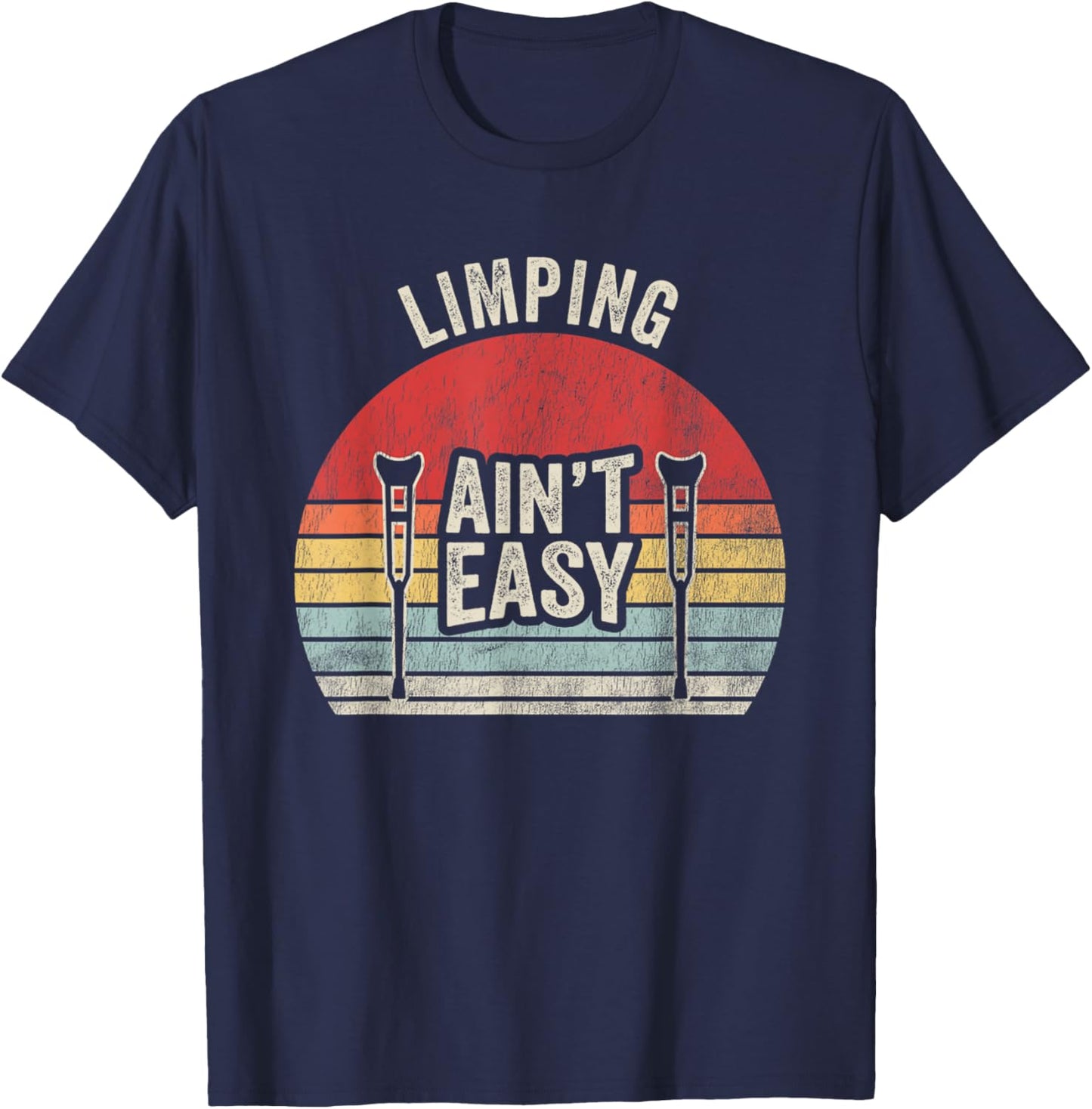 Limping Ain't Easy Crutch Design T-Shirt - T-Shirt | Navy
