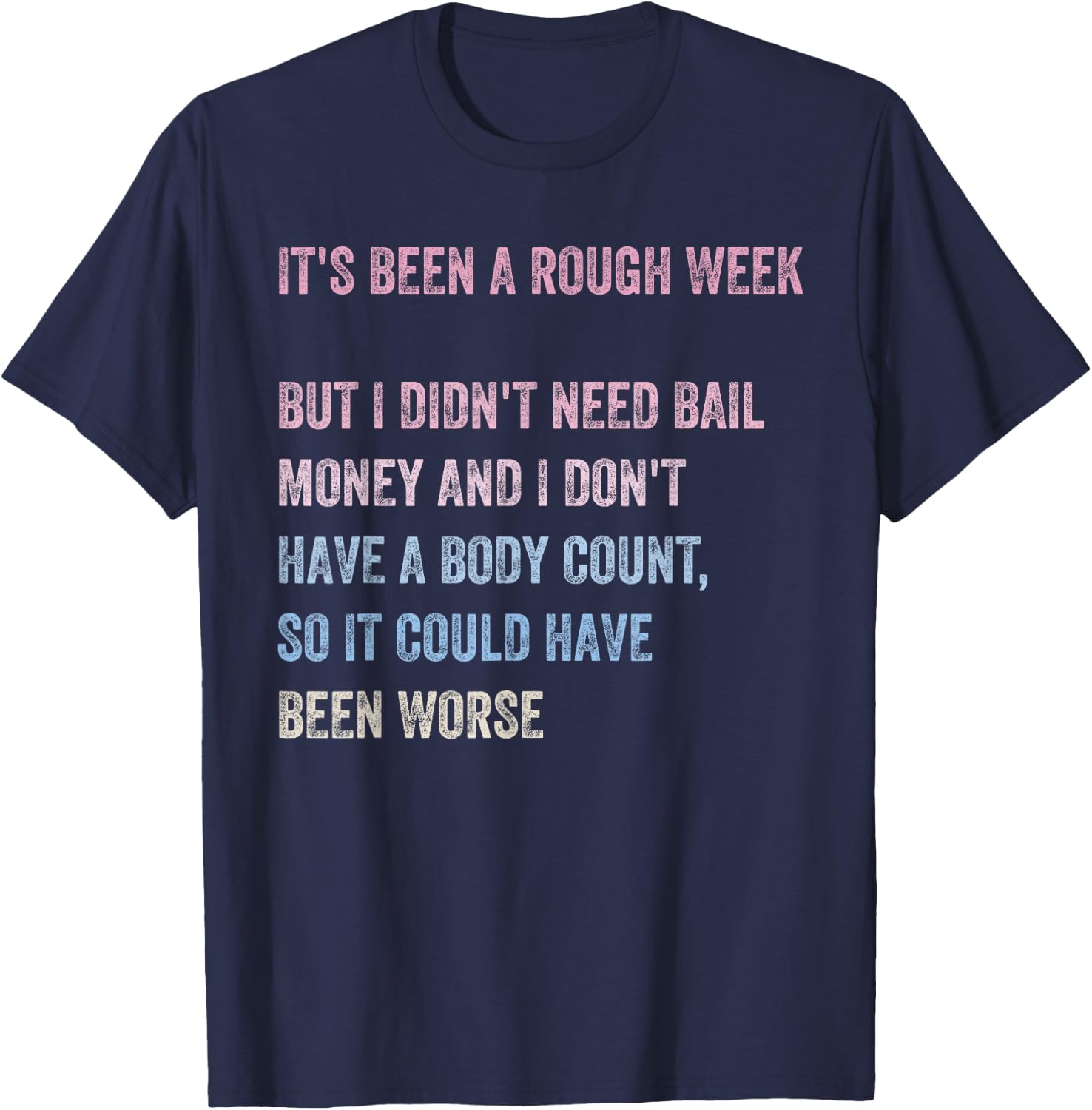 It's Been A Rough Week But I Didn't Need Bail Money Design T-Shirt - T-Shirt | Navy