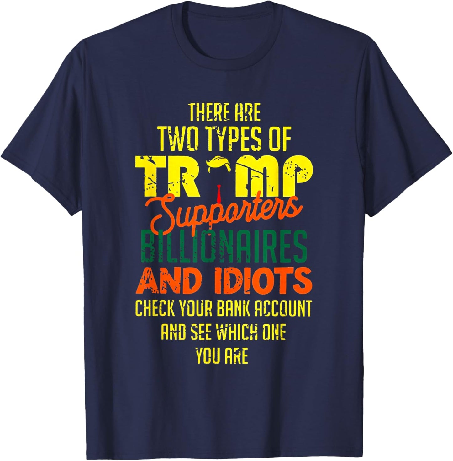 There Are Two Types Of Trump Supporters Billionaires T-Shirt - T-Shirt | Navy