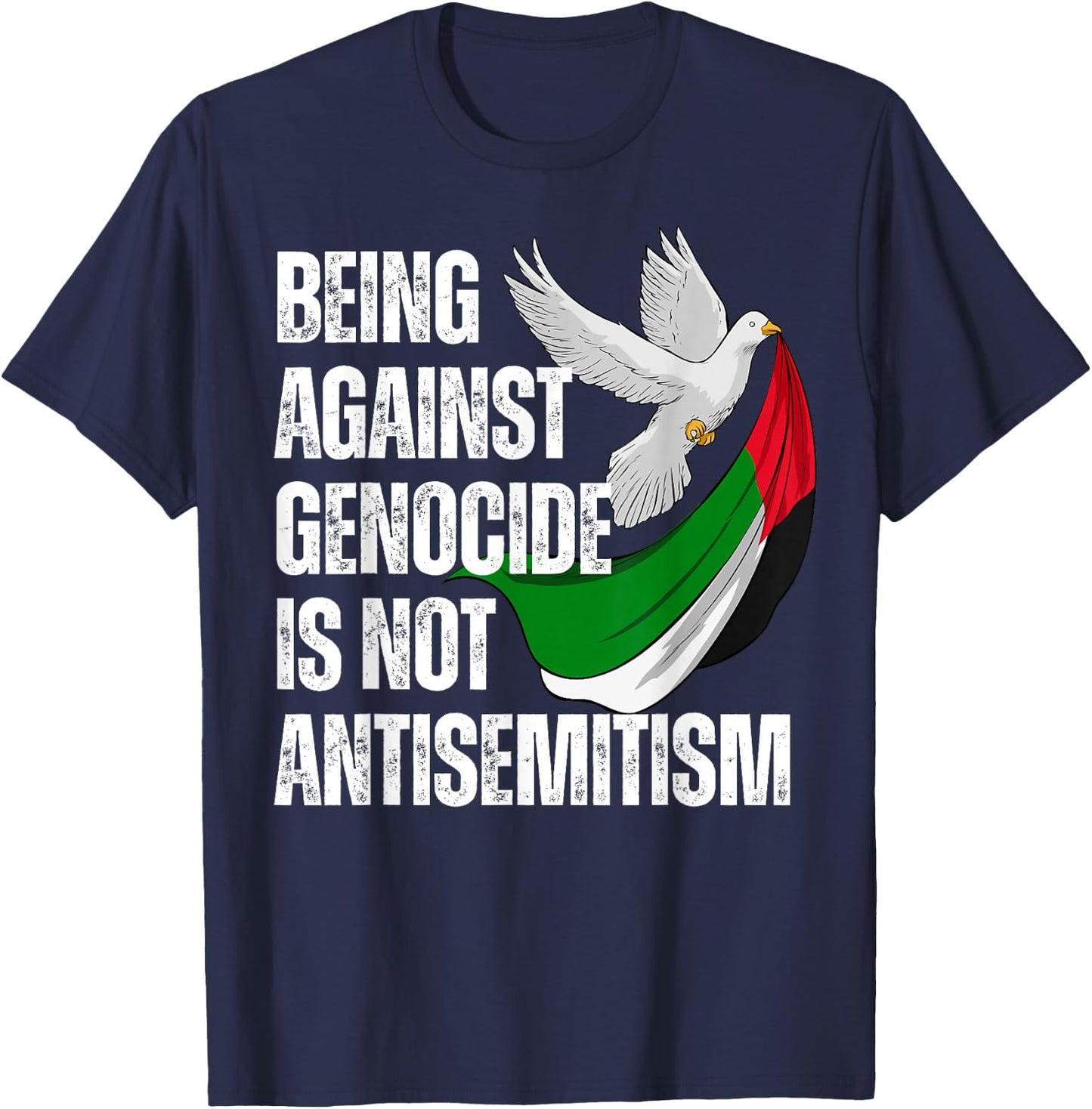 Being Against Genocide Is Not Antisemitism T-Shirt - T-Shirt | Navy