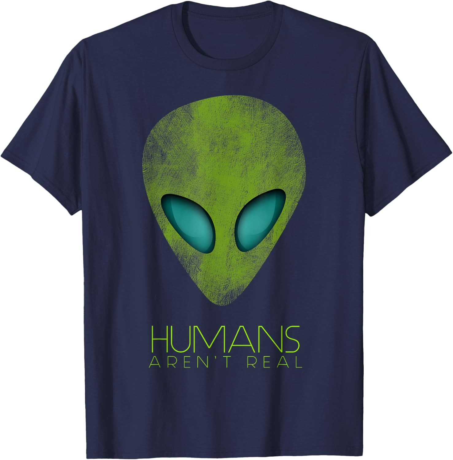 Alien Funny Humans aren't Real Cute UFO Gift T-Shirt - T-Shirt | Navy