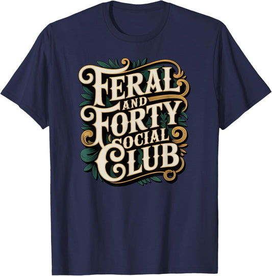 40 Years Old. Feral and Forty Social Club T-Shirt - T-Shirt | Navy