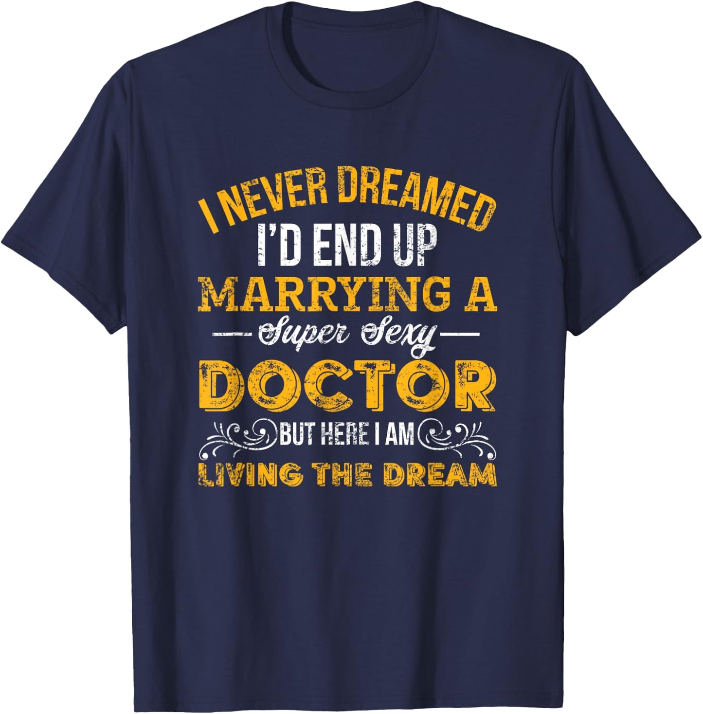 Married To A Super Sexy Doctor Gift T-Shirt - T-Shirt | Navy