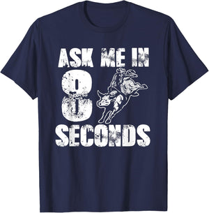 Ask Me In Eight Seconds For Cowboys Funny Rodeo T-Shirt - T-Shirt | Navy