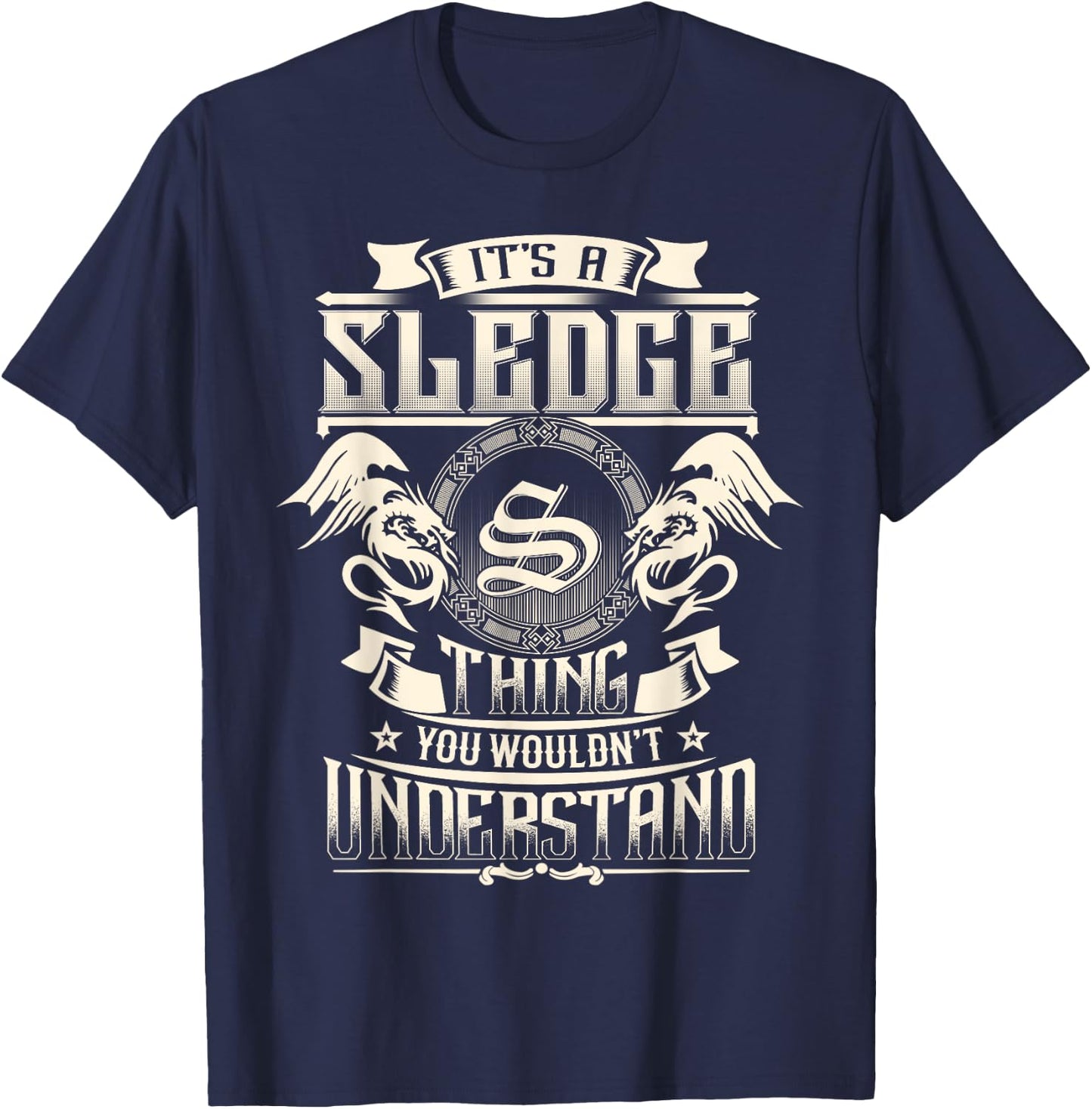 It's A SLEDGE Thing You Wouldn't Understand Family Name T-Shirt - T-Shirt | Navy