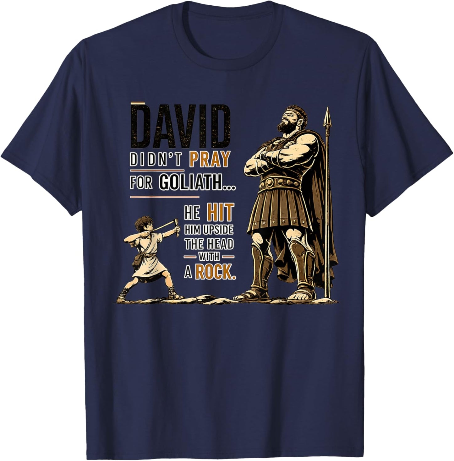 David Didn’t Pray for Goliath He Hit Him Upside The Head T-Shirt - T-Shirt | Navy