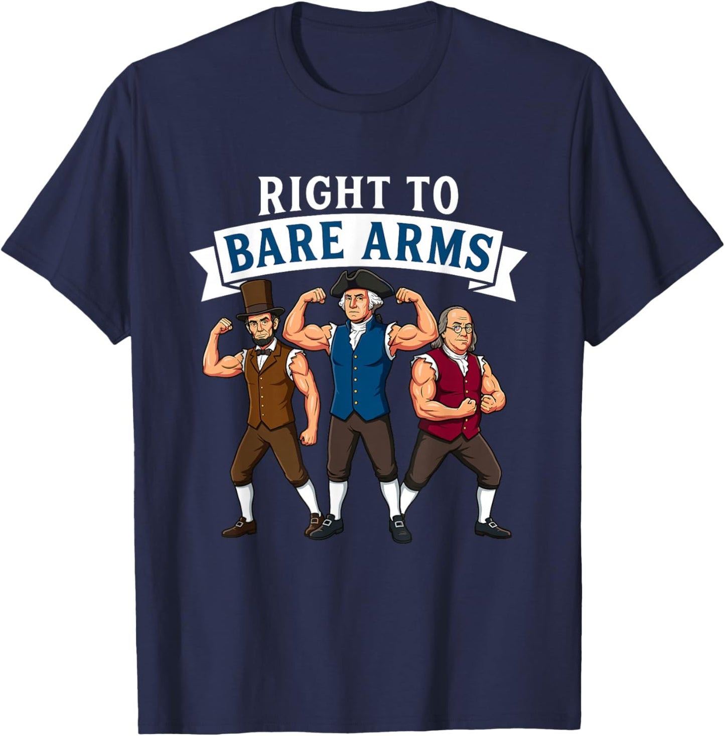 Funny Right to Bare Arms Founding Fathers Gym Muscle T-Shirt - T-Shirt | Navy
