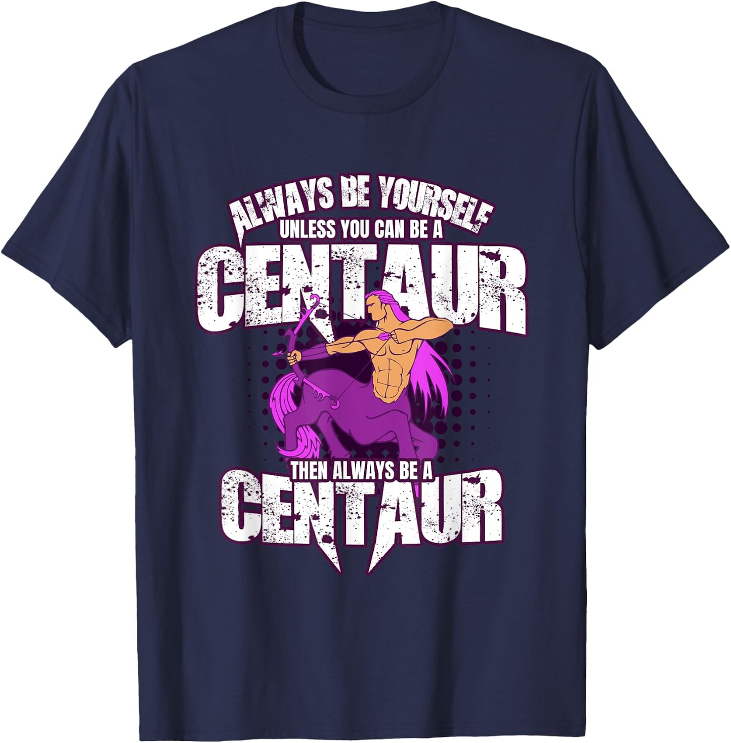 Always Be Yourself Centaur - Greek Mythology T-Shirt - T-Shirt | Navy