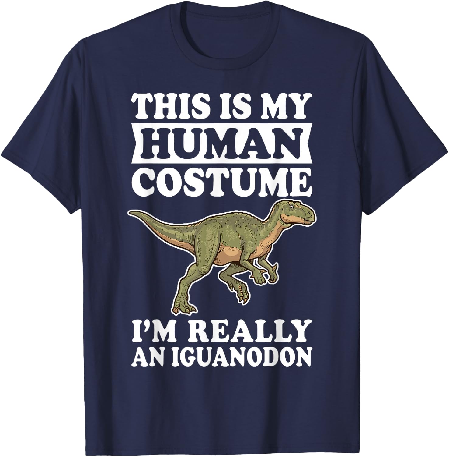 This is My Human Costume I'm Really an Iguanodon T-Shirt - T-Shirt | Navy
