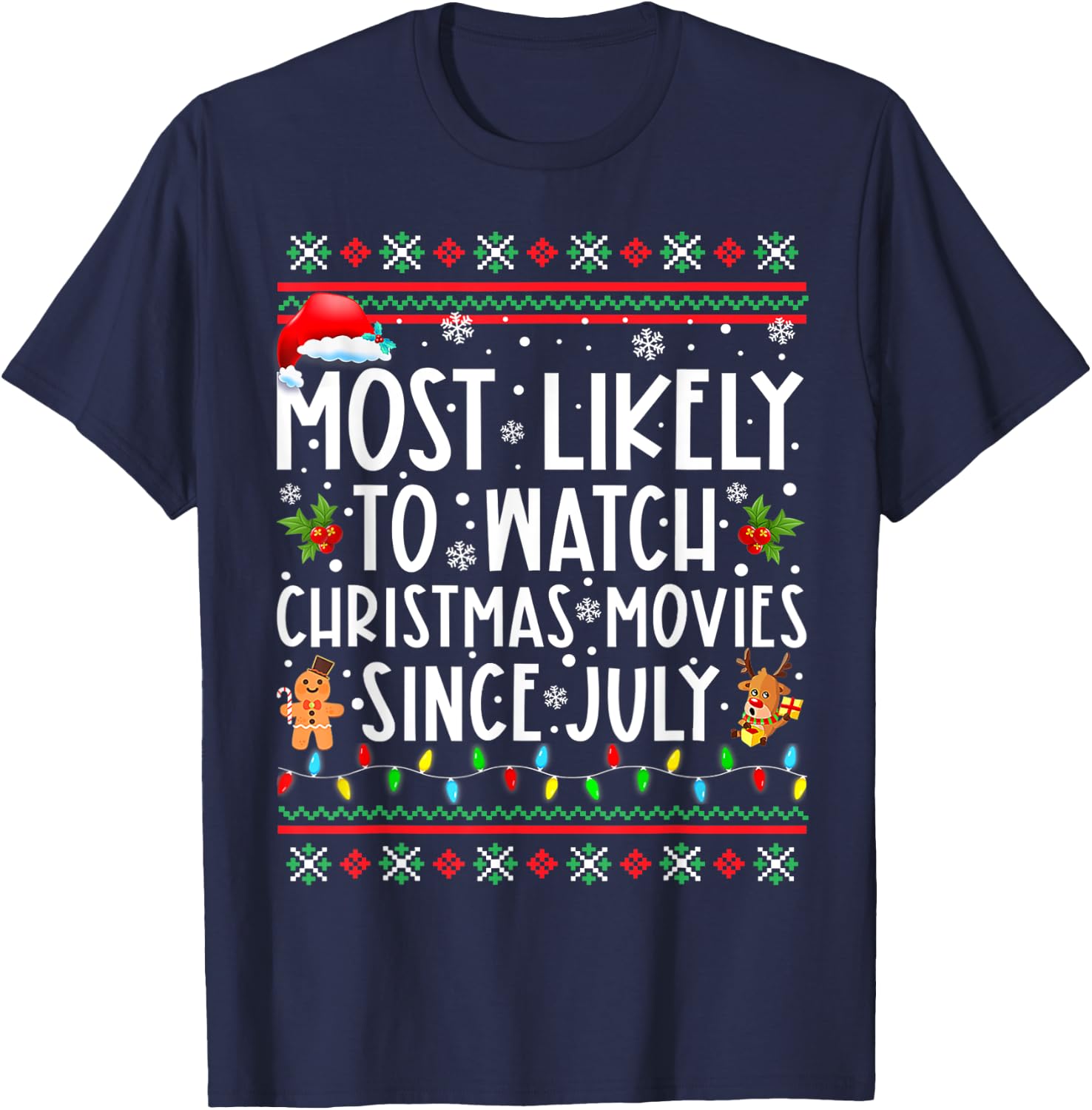 Most Likely To Watch Christmas Movies Since July Funny Xmas T-Shirt - T-Shirt | Navy