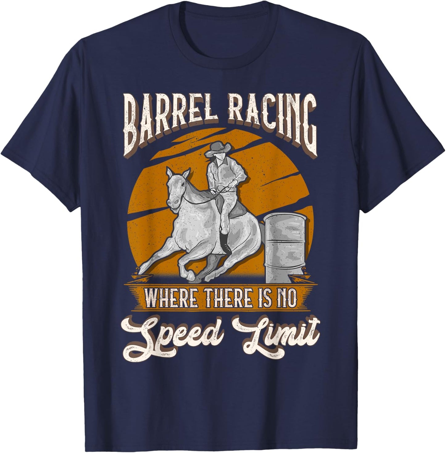 Barrel Racing Where There is No Speed Limit T-Shirt - T-Shirt | Navy