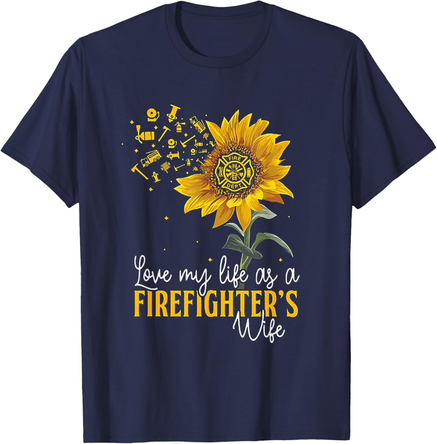 Love My Life At A Firefighter's Wife Sunflower T-Shirt - T-Shirt | Navy