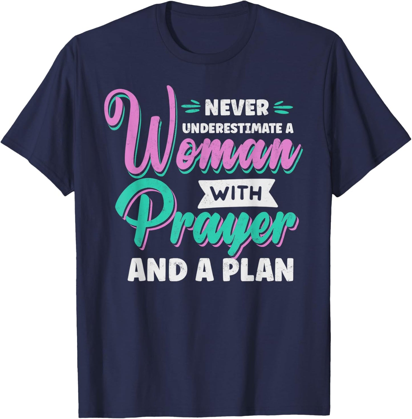 Never Underestimate a Woman with Prayer and a Plan Christian T-Shirt - T-Shirt | Navy