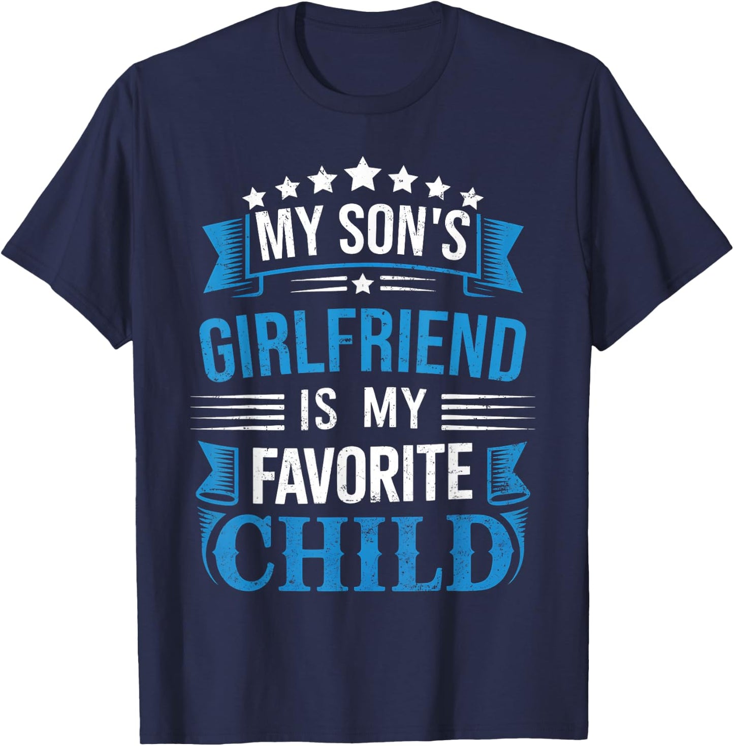 My Son's Girlfriend is Favorite Child for Father Fathers Day T-Shirt - T-Shirt | Navy