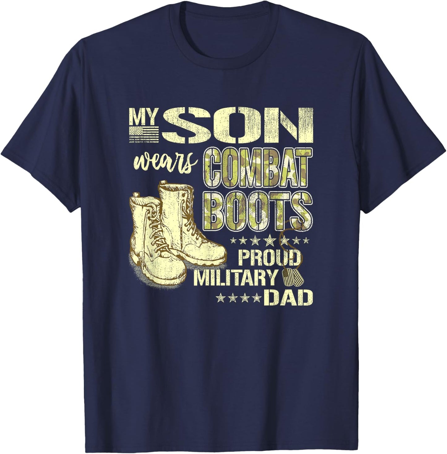 My Son Wears Combat Boots - Proud Military Dad Shirt Gifts T-Shirt - T-Shirt | Navy