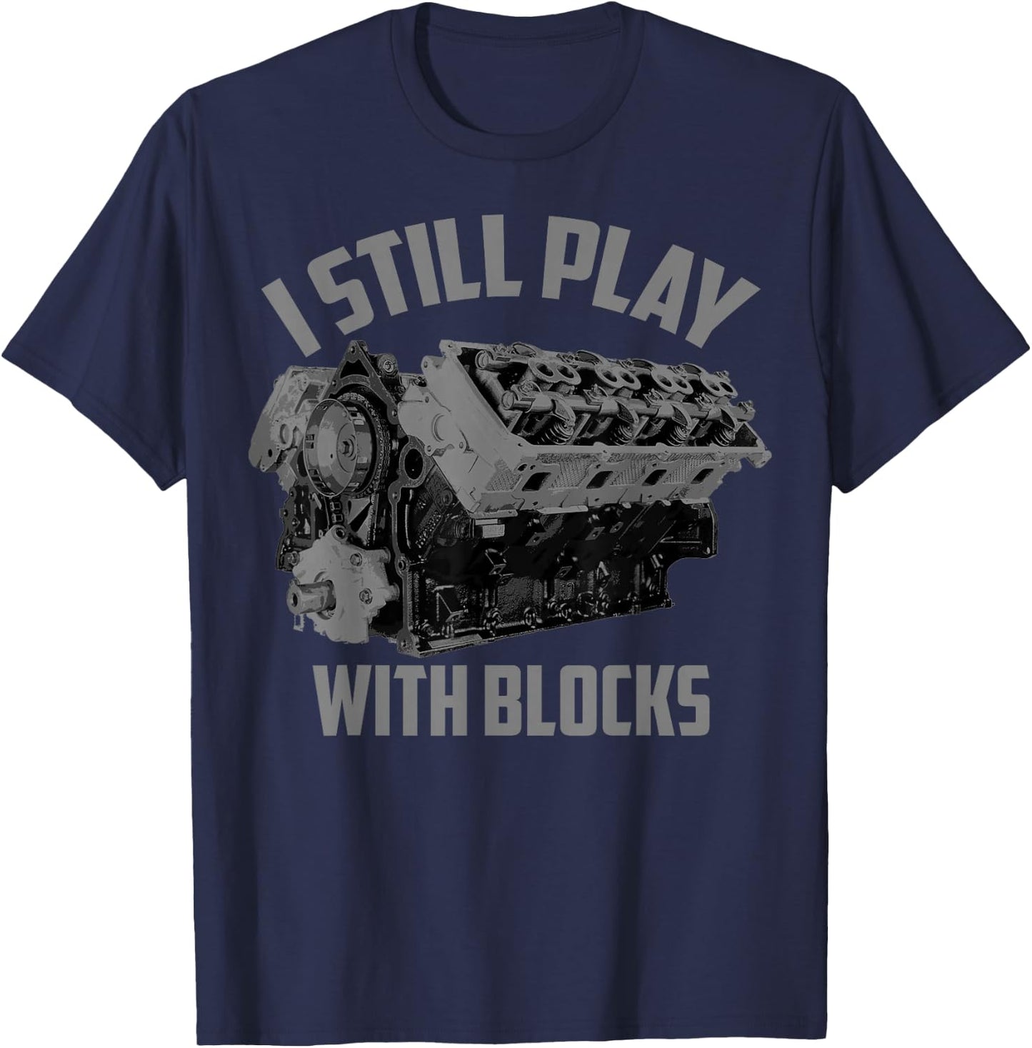 I Still Play with Blocks Racing Shirt | Maintenance Man Gift T-Shirt - T-Shirt | Navy