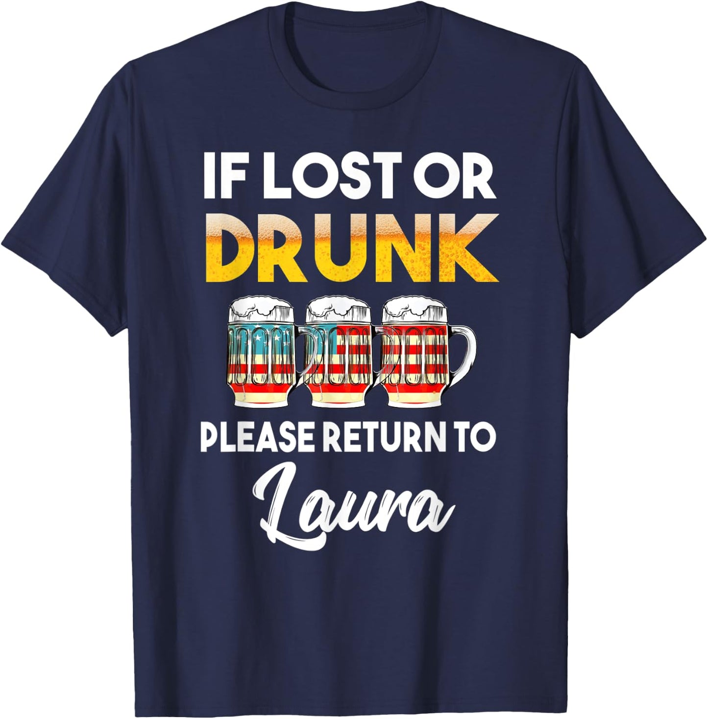 If Lost Or Drunk Please Return To Laura Shirt T-Shirt - T-Shirt | Navy