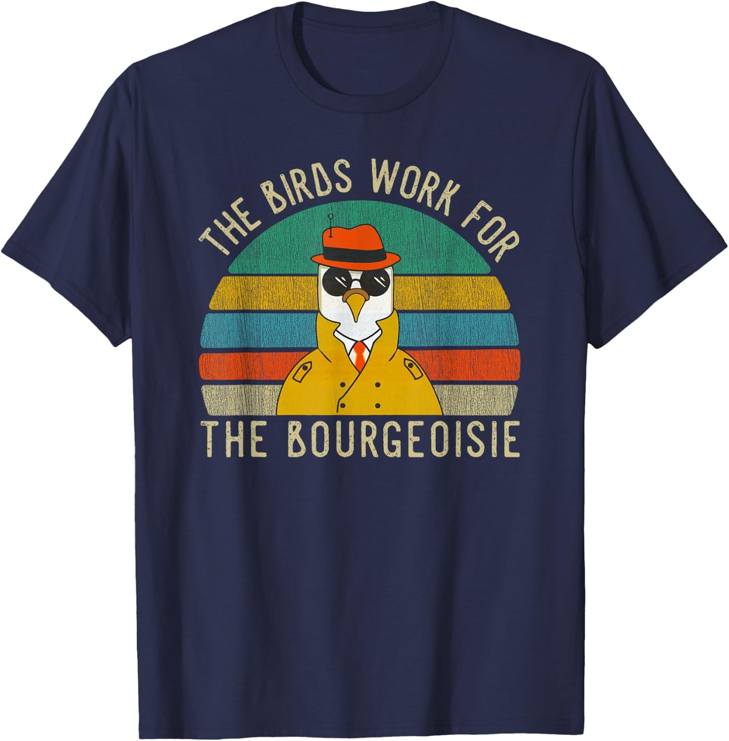 The Birds Work For The Bourgeoisie Vintage Gift Women Men T-Shirt - T-Shirt | Navy