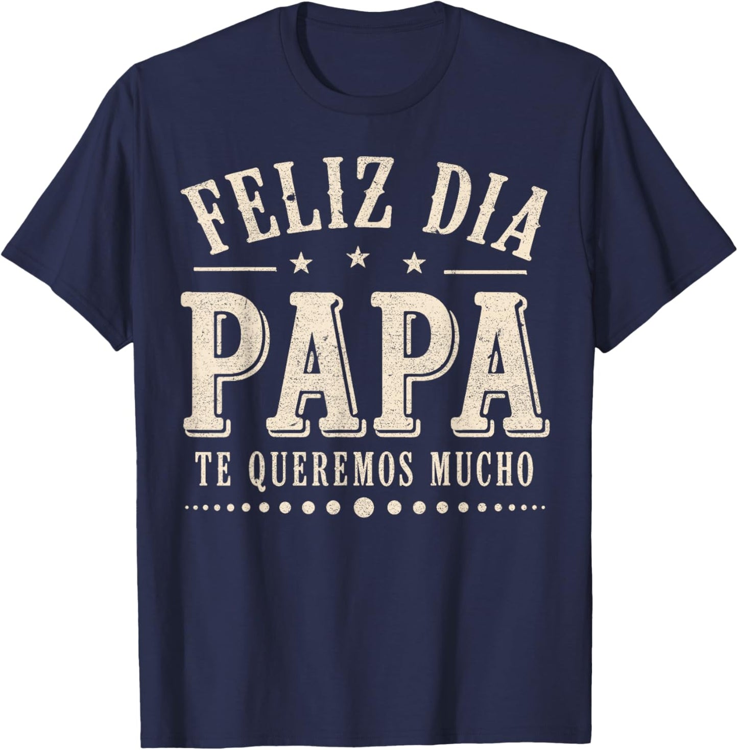 Feliz Dia Papa Te Queremos Mucho Spanish Dad Fathers Day T-Shirt - T-Shirt | Navy