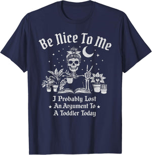 Be Nice to Me I Probably Lost an Argument to A Toddler Today T-Shirt - T-Shirt | Navy