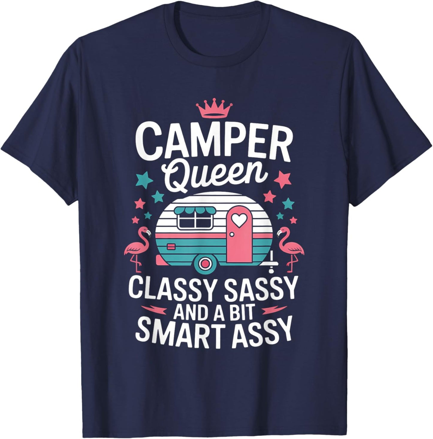 Camper Queen Classy Sassy Smart Funny Women Girls Camping T-Shirt - T-Shirt | Navy