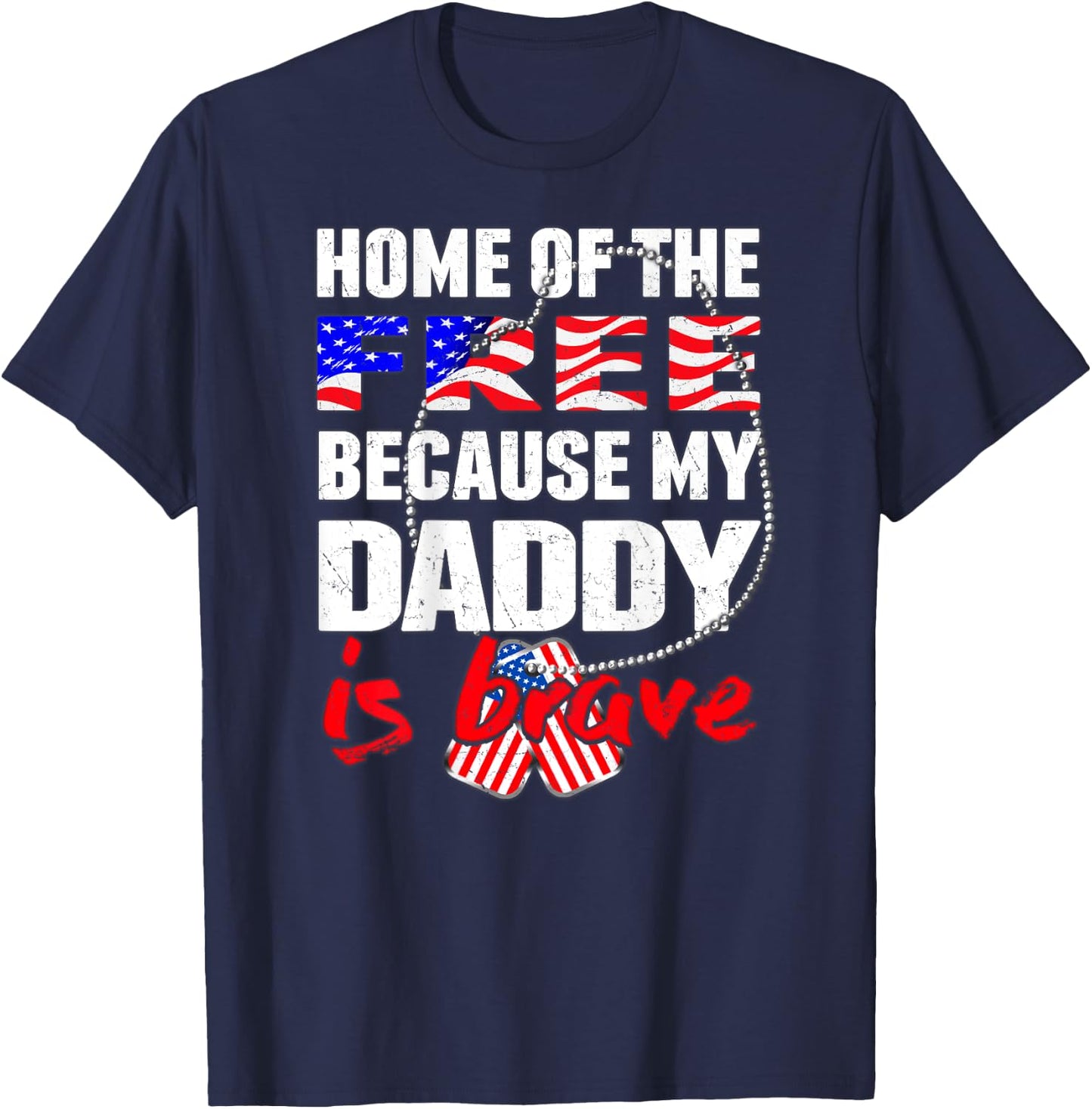 My Daddy Is Brave Home Of The Free - Military Daughter Son T-Shirt - T-Shirt | Navy