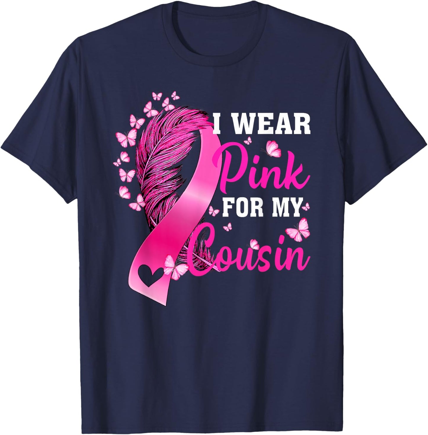 I Wear Pink For My Cousin Breast Cancer Awareness T-Shirt - T-Shirt | Navy