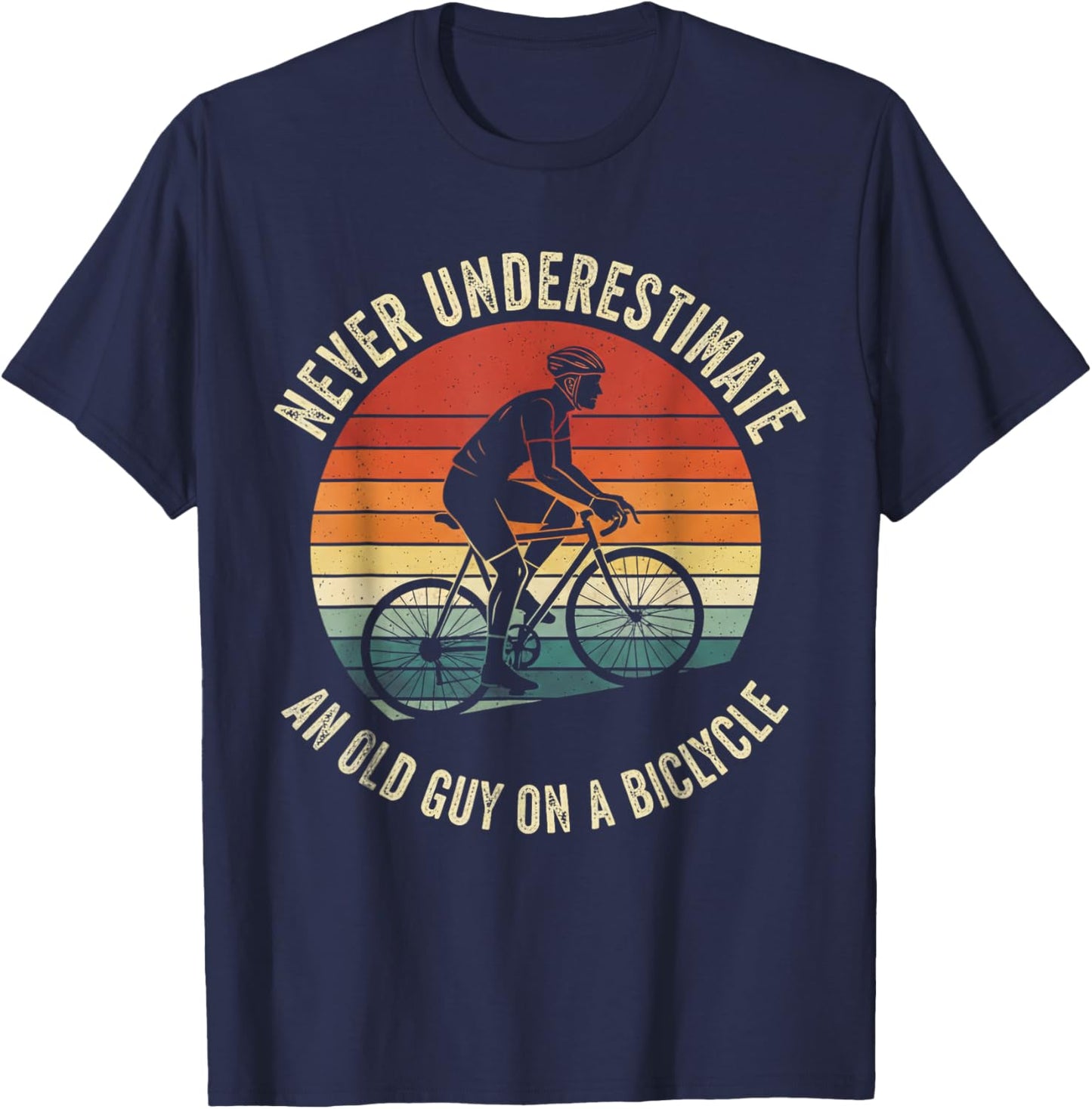 Never Underestimate an Old Guy On A Bicycle Cycling Bike T-Shirt - T-Shirt | Navy