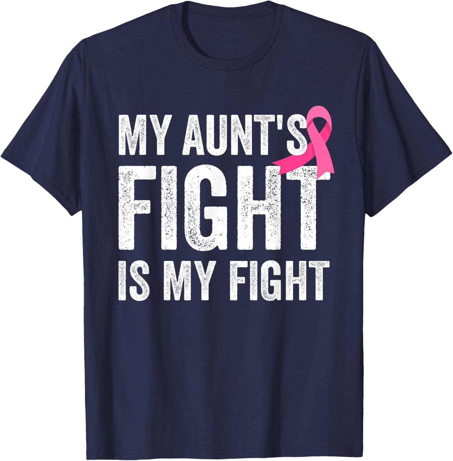 My Aunt's Fight Is My Fight Breast Cancer Aunt Support T-Shirt - T-Shirt | Navy