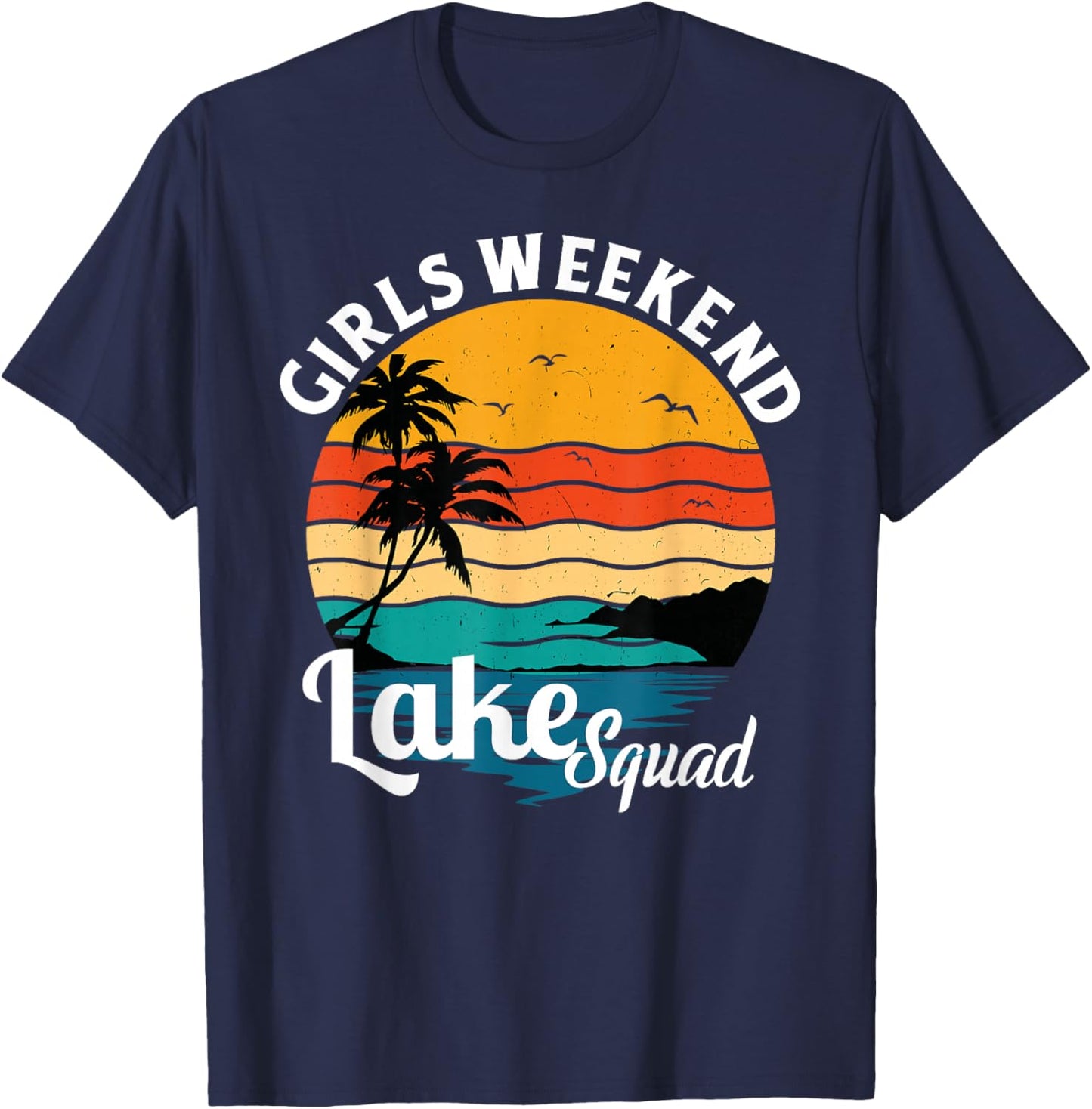 Girls Weekend Lake Squad Girls Trip Camping 2025 T-Shirt - T-Shirt | Navy