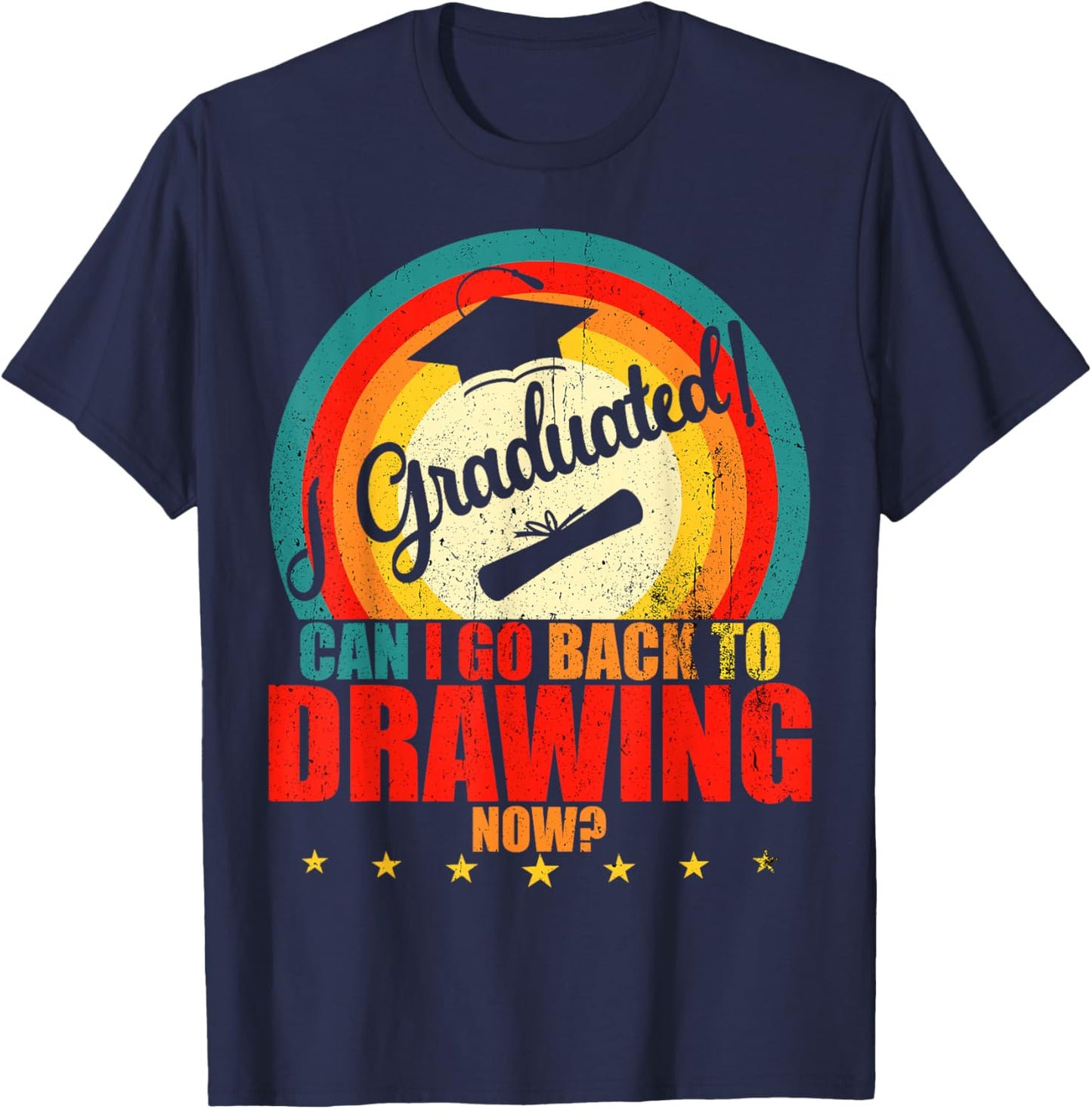 I Graduated, Can I Go Back to Drawing Now? Funny Graduation T-Shirt - T-Shirt | Navy
