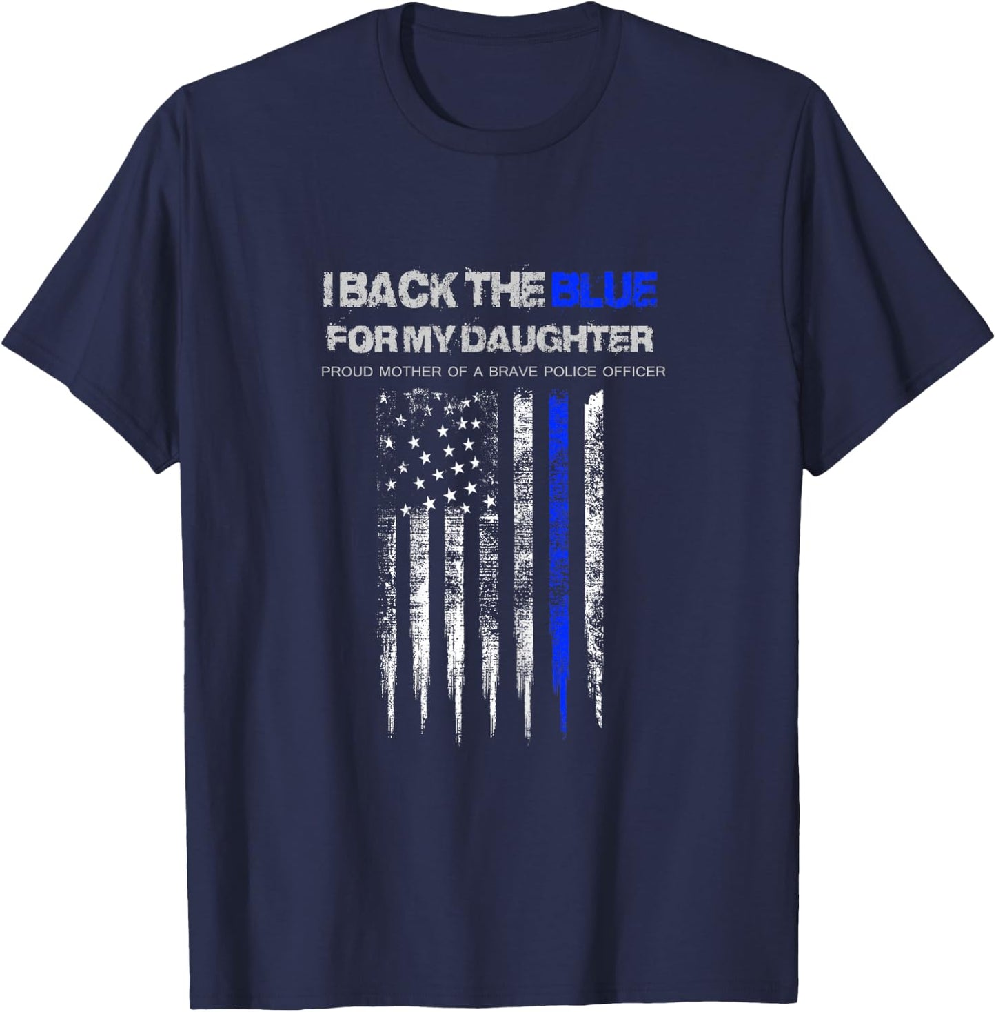 I Back The Blue for My Daughter thin blue line police mom T-Shirt - T-Shirt | Navy